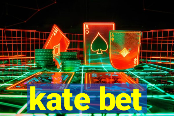 kate bet